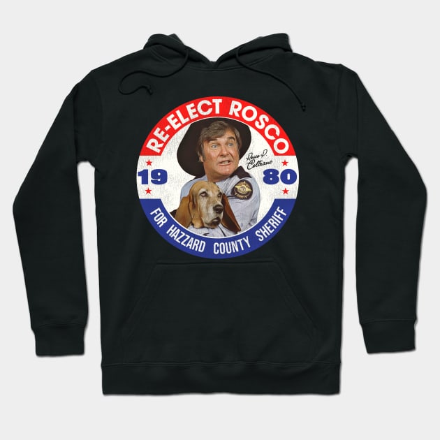 Re-Elect Rosco P. Coltrane for Sheriff Hoodie by darklordpug